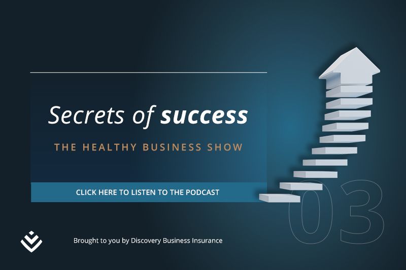 The Healthy Business Show: Secrets to success
