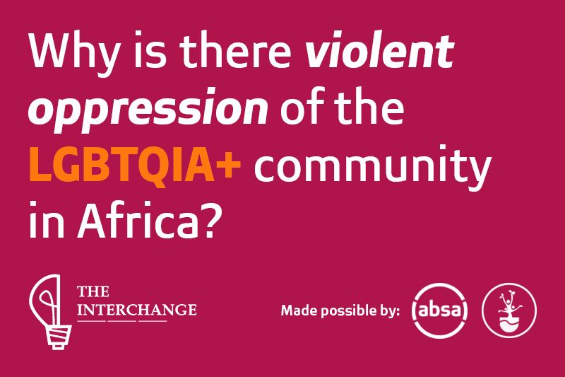 Why is there violent oppression of the LGBTQIA+ community in Africa?