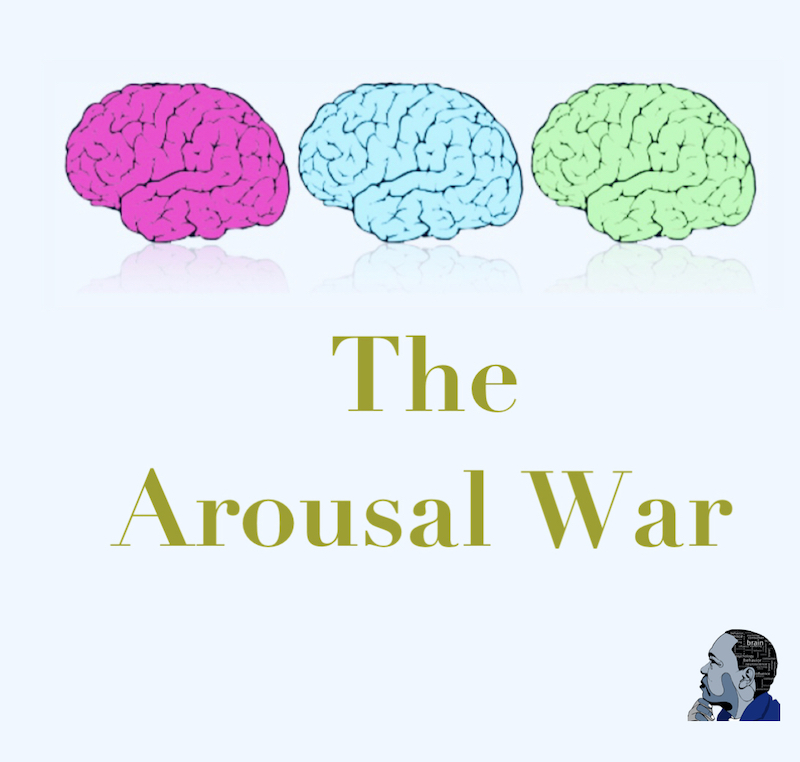The Arousal War (Pt 2 of 3)